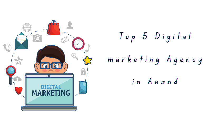 Read more about the article Top 5 Digital marketing Agency in Anand, Gujarat.