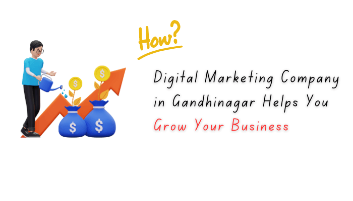 How a Digital Marketing Company in Gandhinagar Helps You Grow Your Business