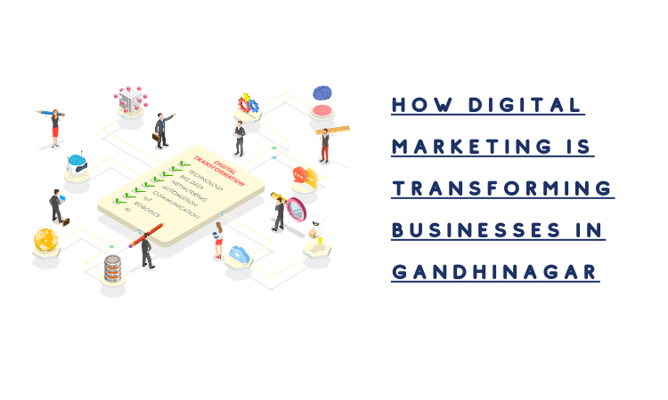 How Digital Marketing is Transforming Businesses in Gandhinagar