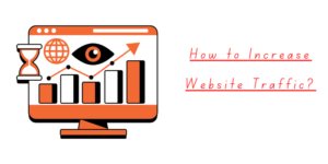 Read more about the article How to Increase Website Traffic?